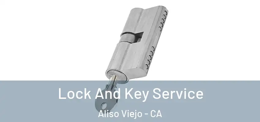  Lock And Key Service Aliso Viejo - CA