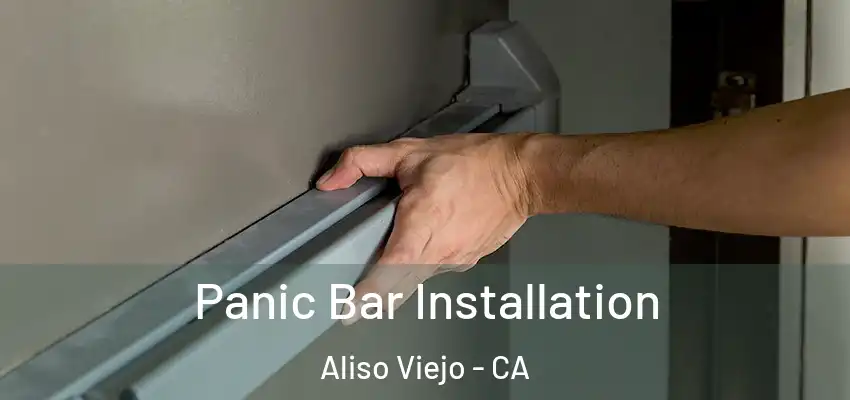  Panic Bar Installation Aliso Viejo - CA