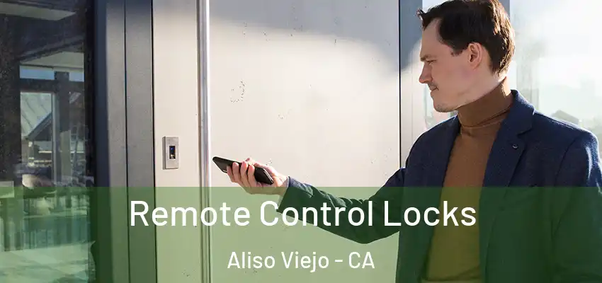  Remote Control Locks Aliso Viejo - CA
